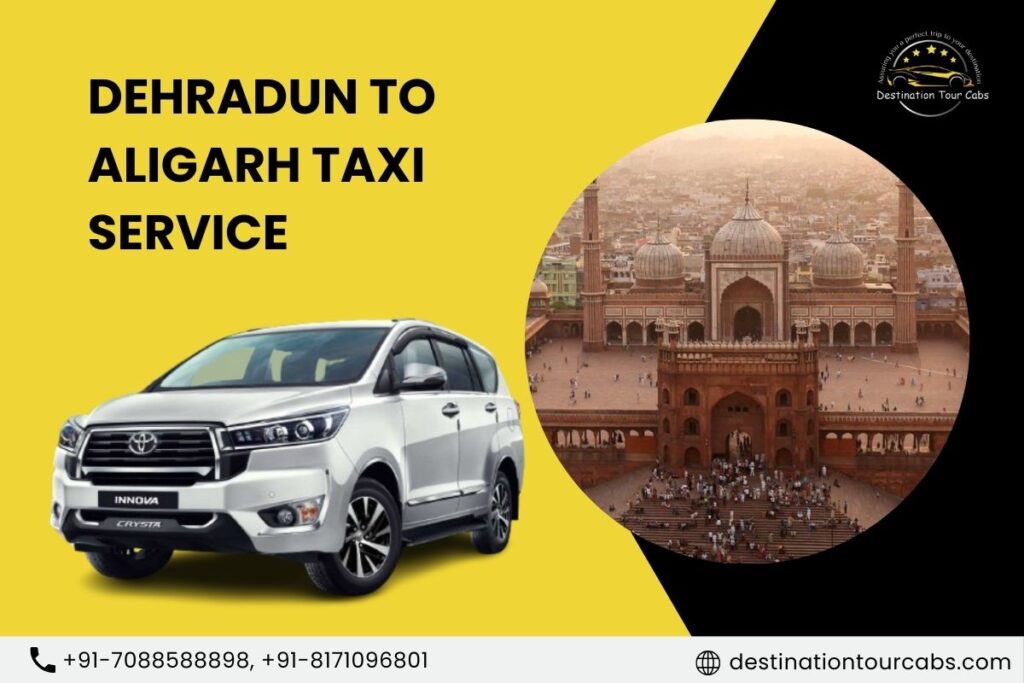Dehradun to Aligarh Taxi Service