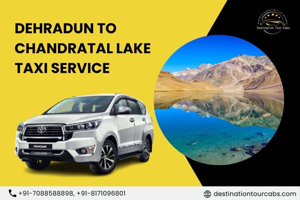 Dehradun to Chandratal lake Taxi Service