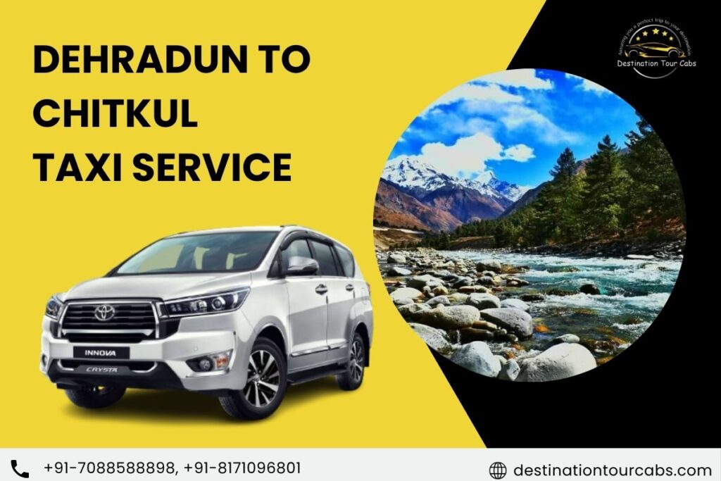 Dehradun to Chitkul Taxi Service