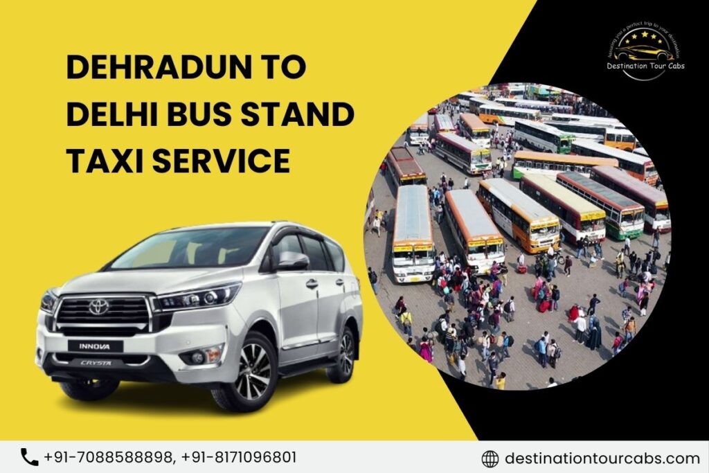 Dehradun to Delhi Bus Stand Taxi Service