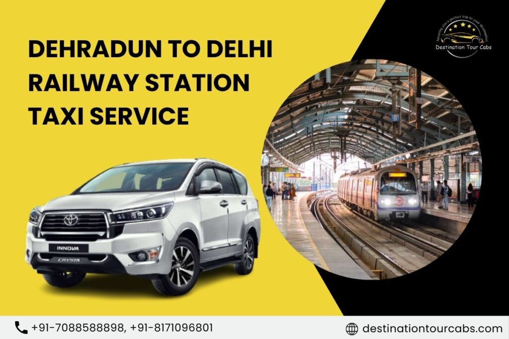 Dehradun to Delhi Railway Station Taxi Service