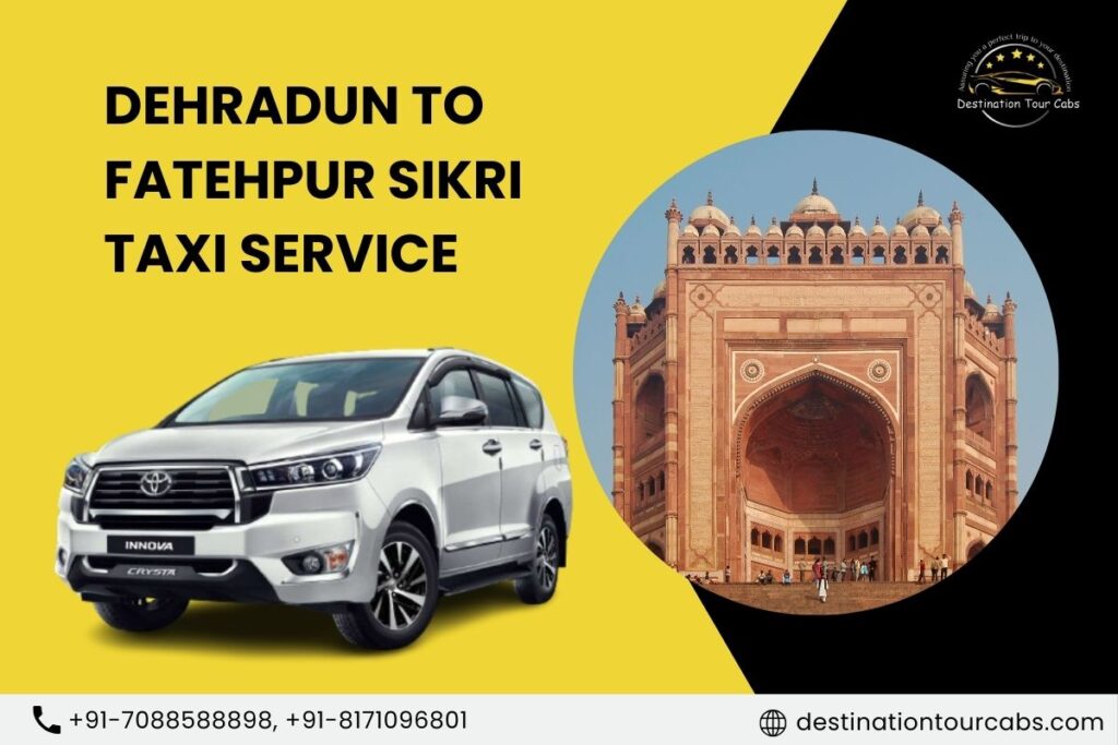Dehradun to Fatehpur Sikri Taxi Service