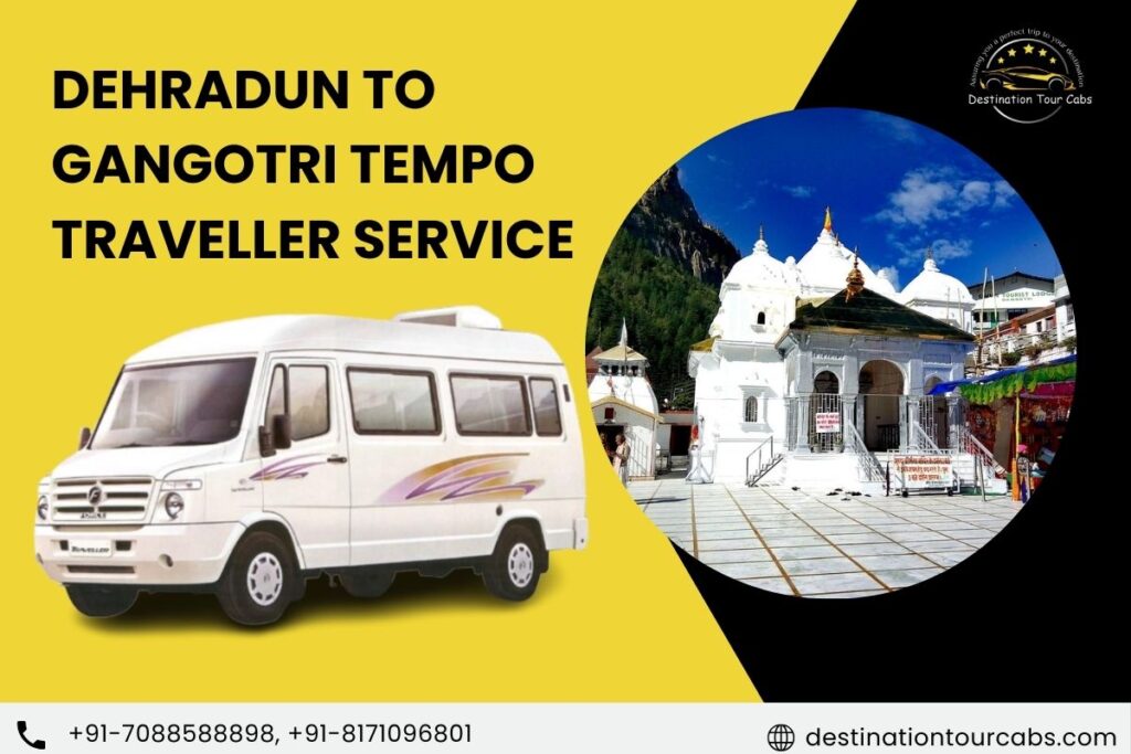 Dehradun to Gangotri Tempo Traveller Service