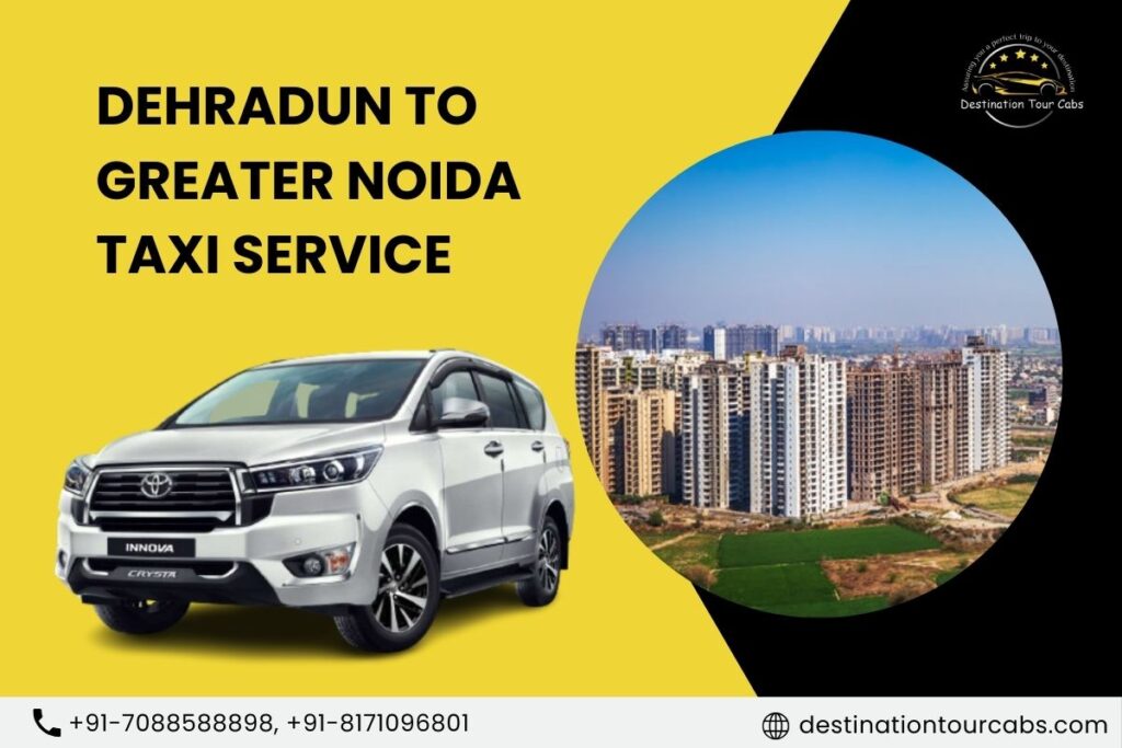 Dehradun to Greater Noida Taxi Service