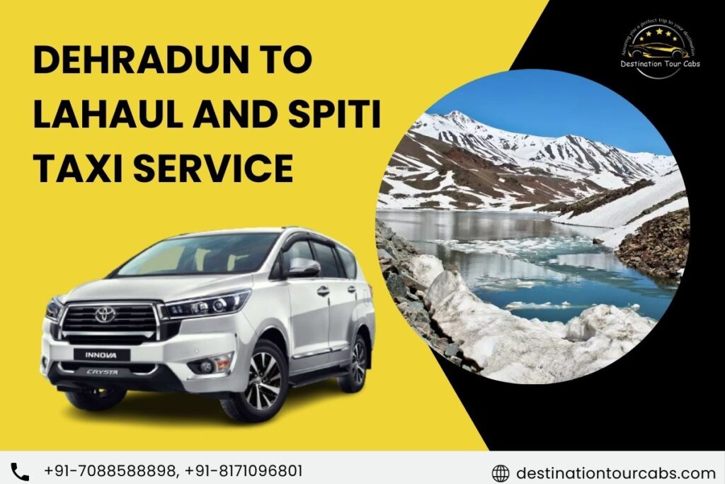 Dehradun to Lahaul and Spiti Taxi Service