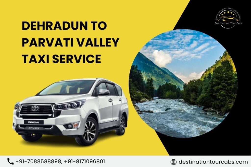 Dehradun to Parvati Valley Taxi Service