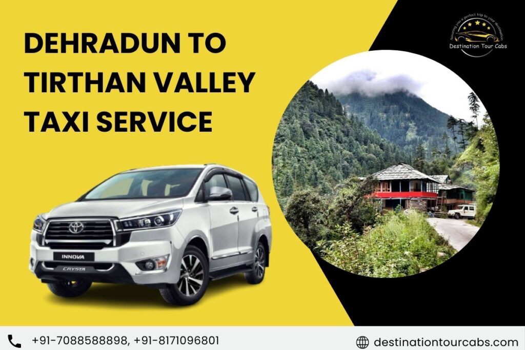 Dehradun to Tirthan Valley Taxi Service