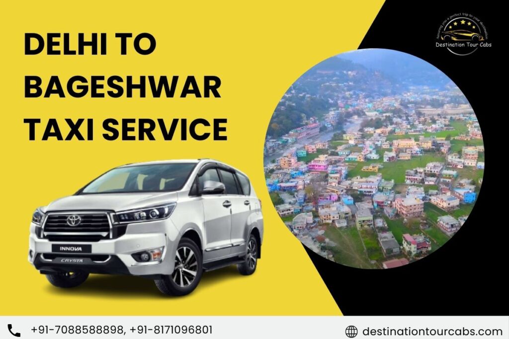 Delhi to Bageshwar Taxi Service