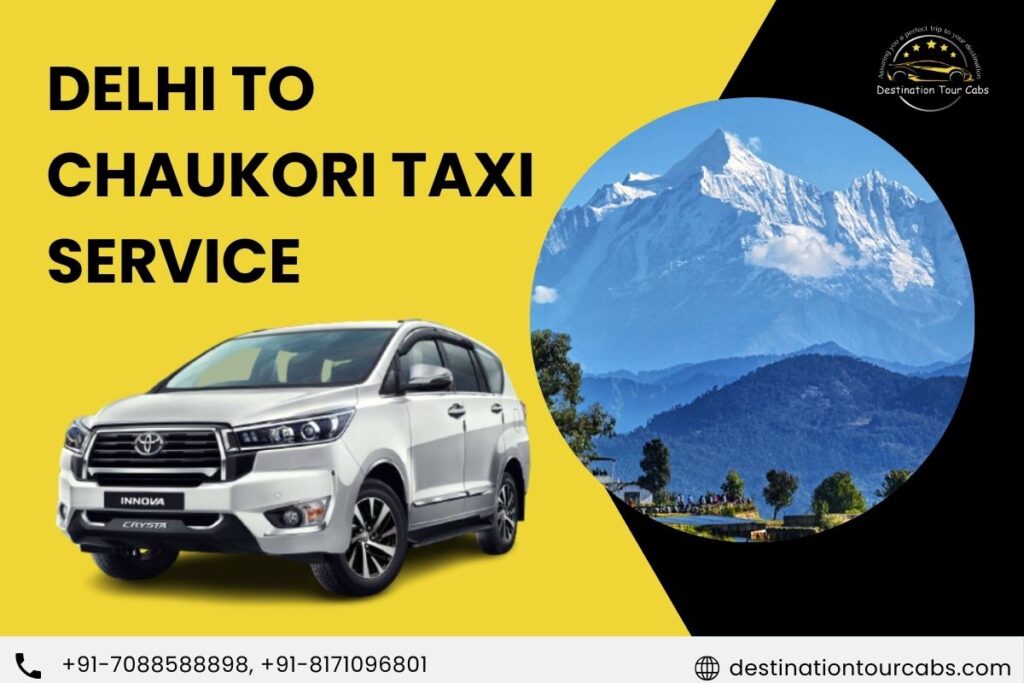 Delhi to Chaukori Taxi Service