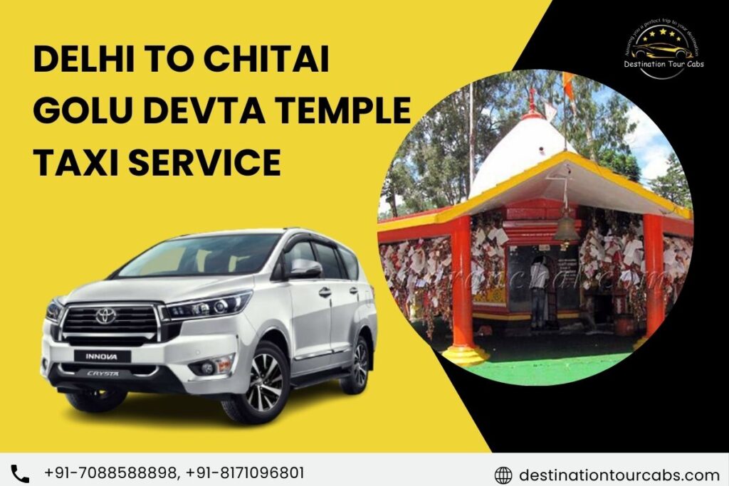 Delhi to Chitai Golu Devta Temple Taxi Service