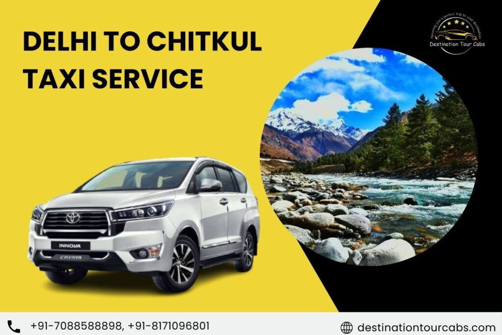 Delhi to Chitkul Taxi Service