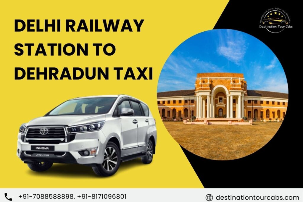 Delhi Railway Station to Dehradun taxi service