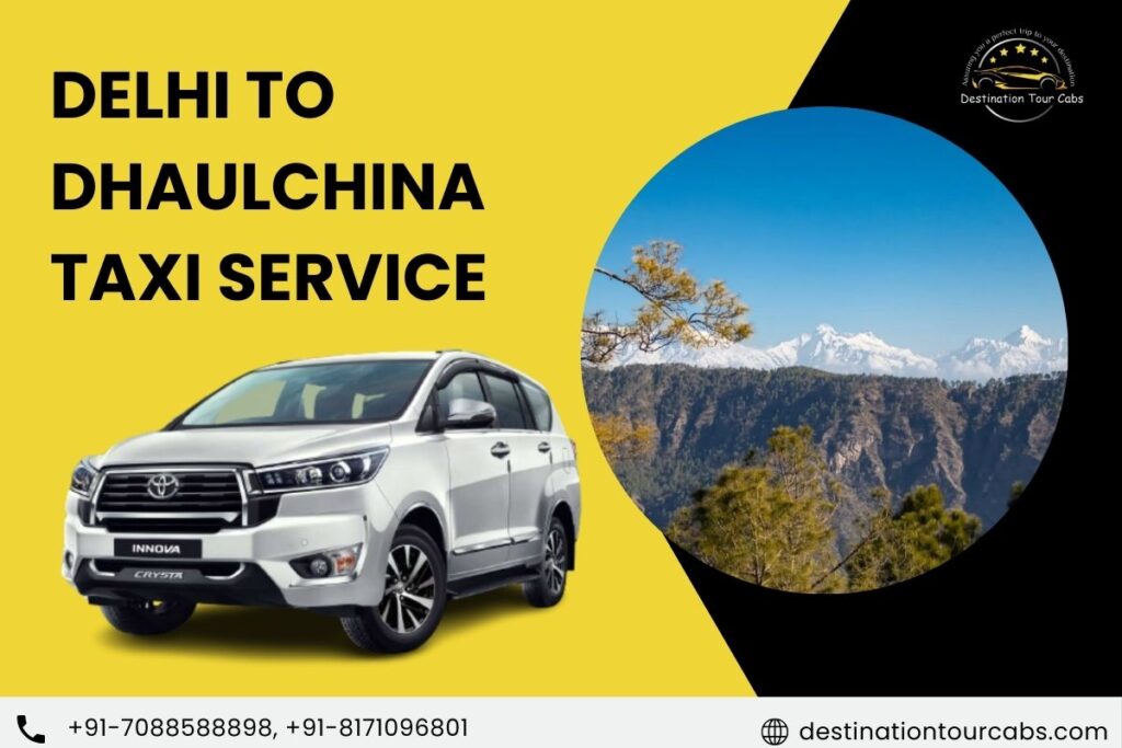 Delhi to Dhaulchina Taxi Service