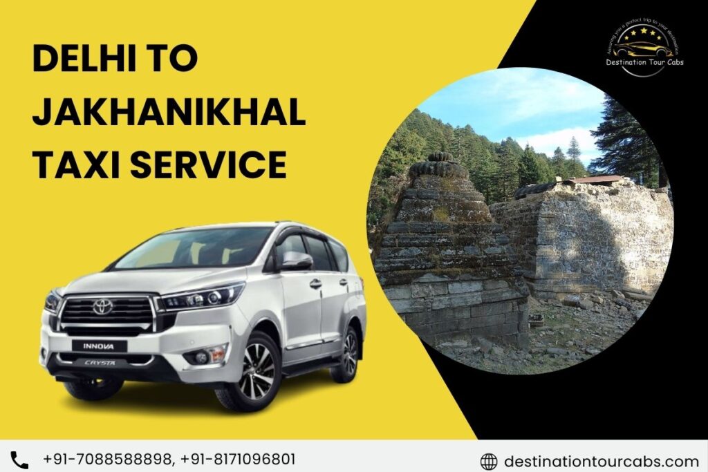 Delhi to Jakhanikhal Taxi Service