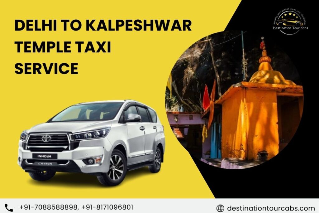 Delhi to Kalpeshwar Temple Taxi Service