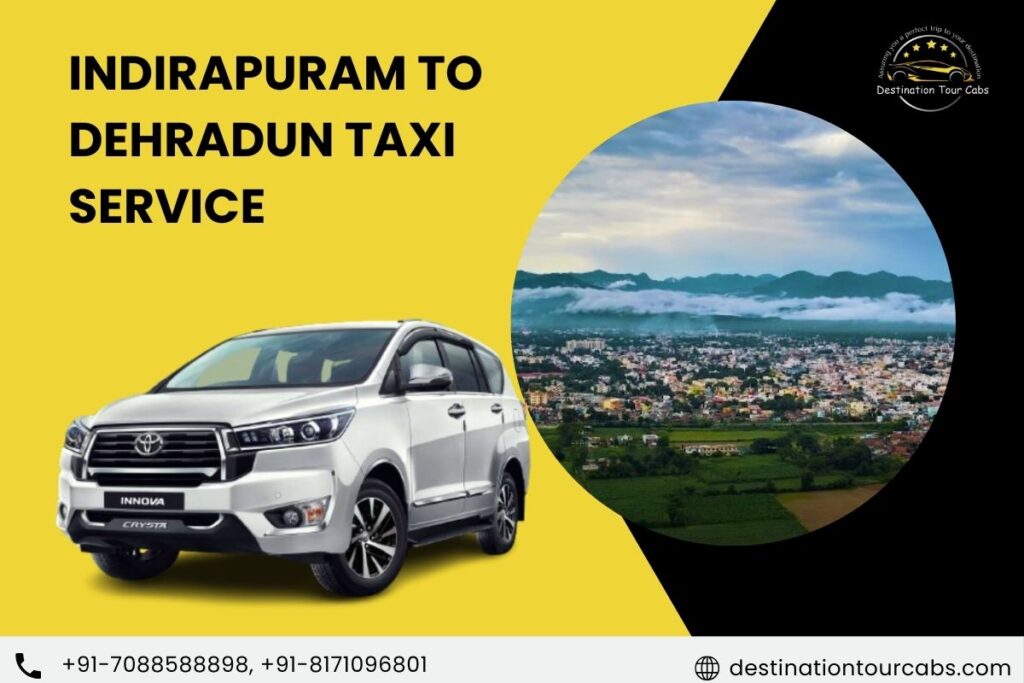 Indirapuram to Dehradun Taxi Service