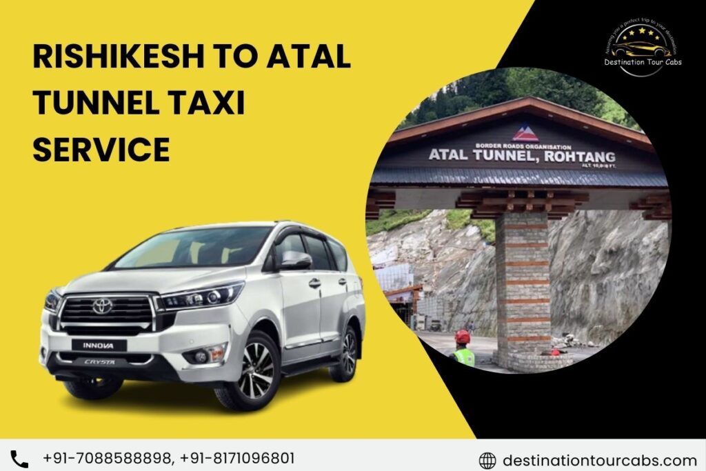 Rishikesh to Atal Tunnel Rohtang Taxi Service