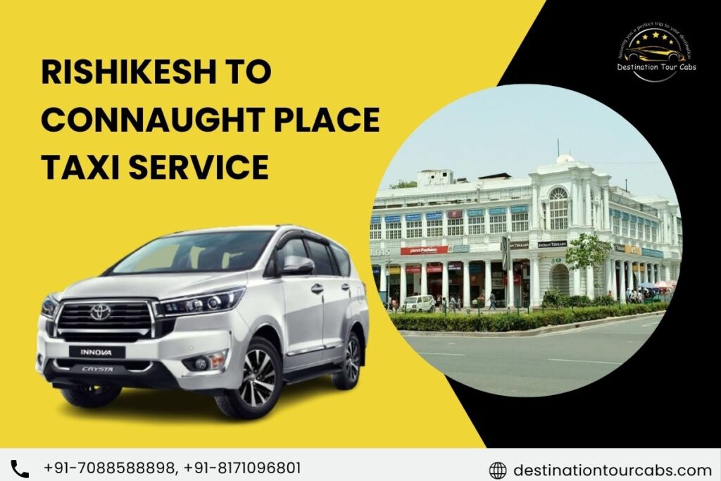 Rishikesh to Connaught Place Taxi Service