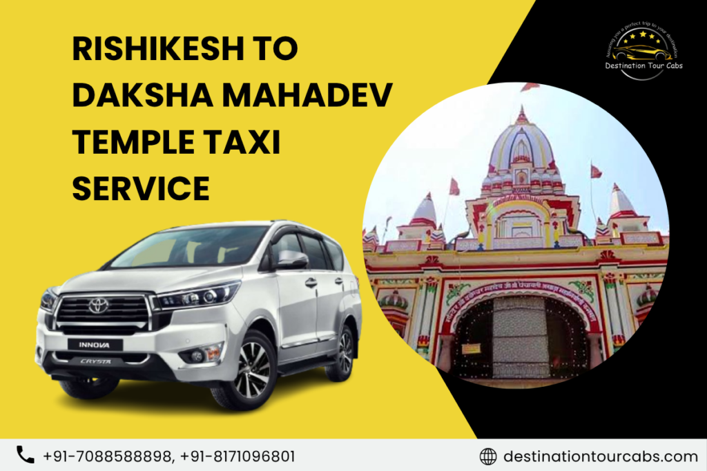 Rishikesh to Daksha Mahadev Temple Taxi Service