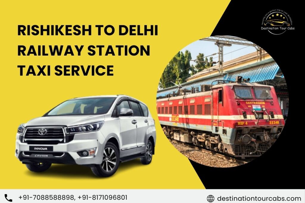Rishikesh to Delhi Railway Station Taxi Service