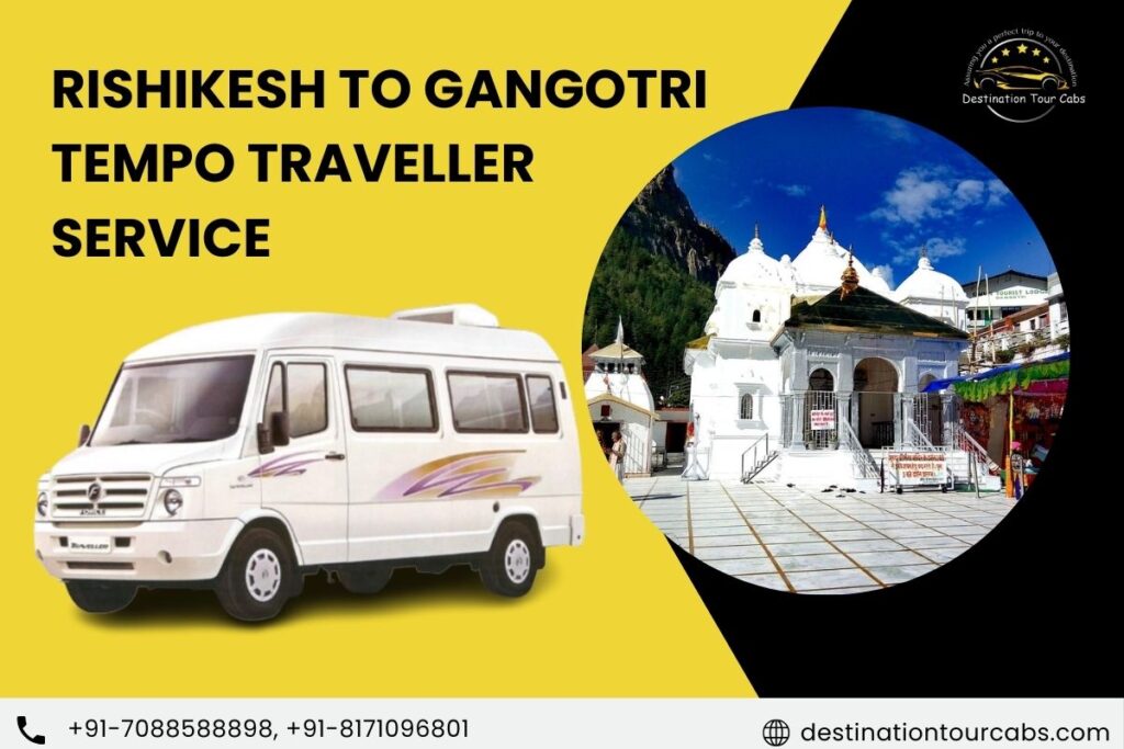 Rishikesh to Gangotri Tempo Traveller Service