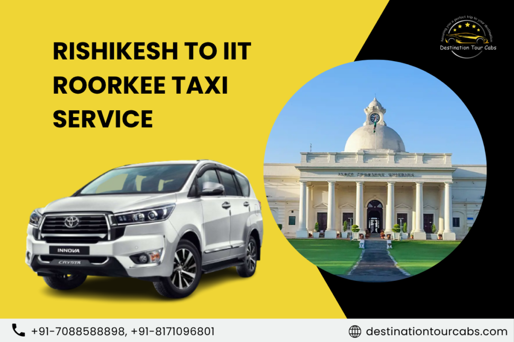 Rishikesh to IIT Roorkee Taxi Service