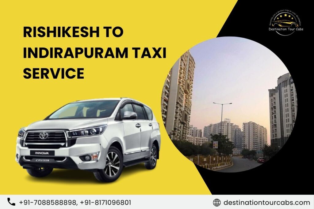 Rishikesh to Indirapuram Taxi Service