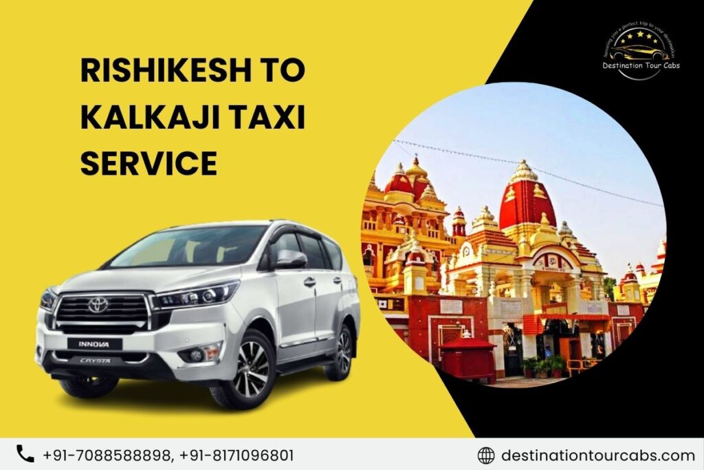 Rishikesh to Kalkaji Taxi Service