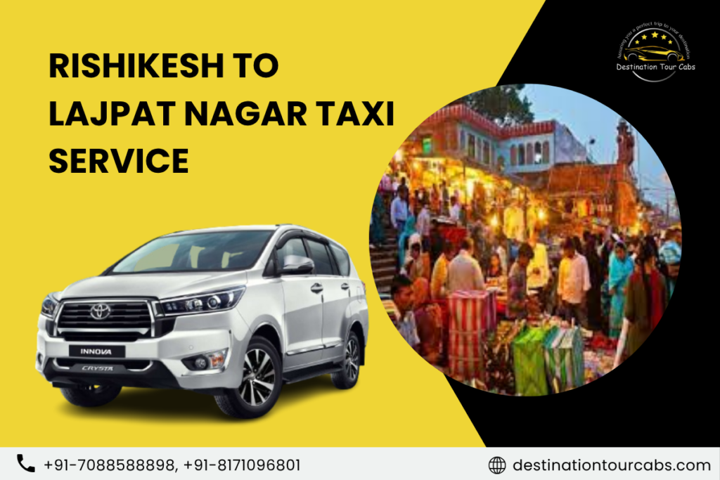 Rishikesh to Lajpat Nagar Taxi Service