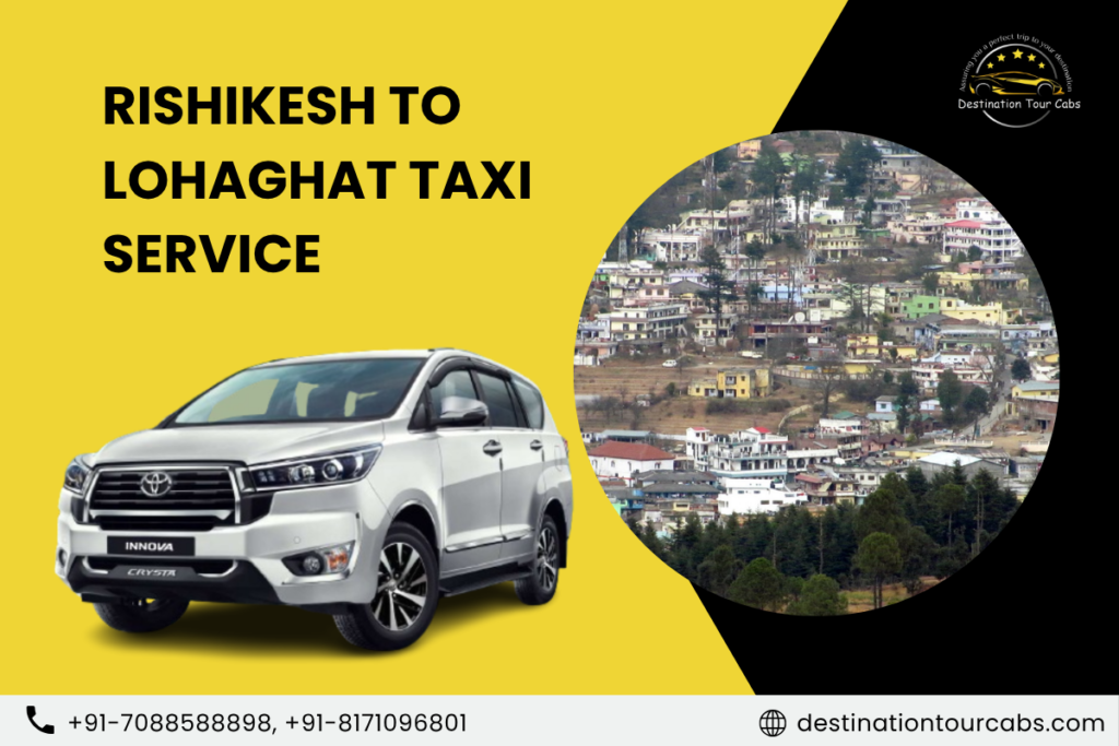 Rishikesh to Lohaghat Taxi Service