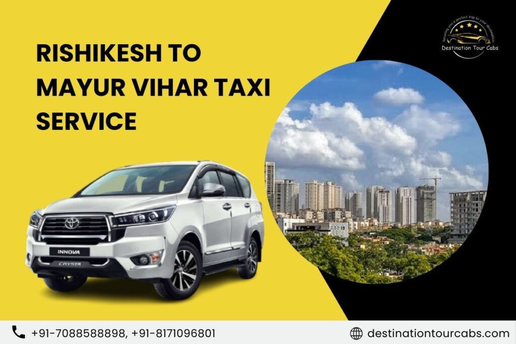 Rishikesh to Mayur Vihar Taxi Service