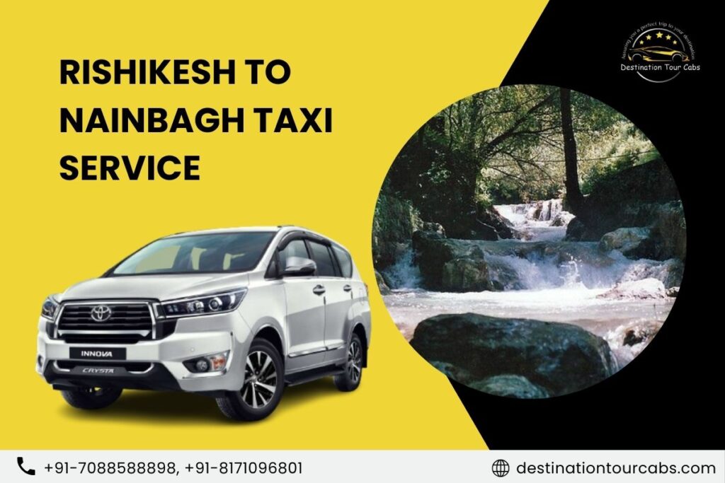 Rishikesh to Nainbagh Taxi Service