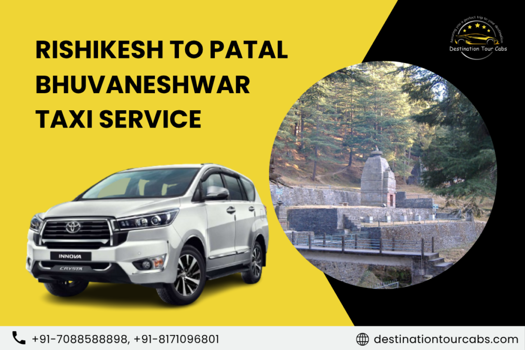 Rishikesh to Patal Bhuvaneshwar Taxi Service