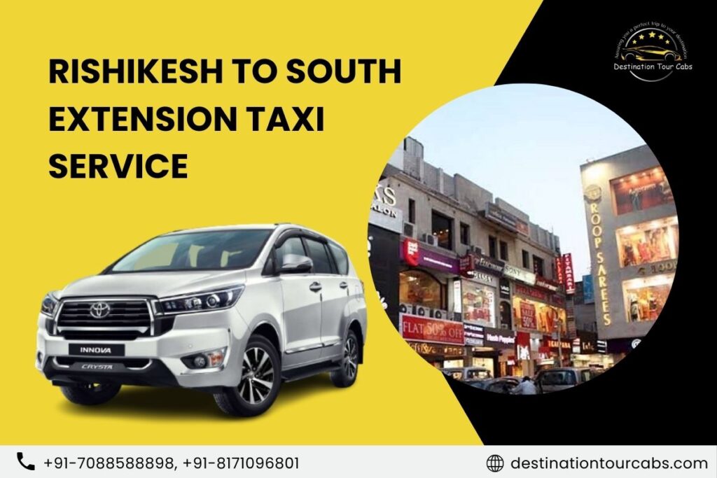 Rishikesh to South Extension Taxi Service