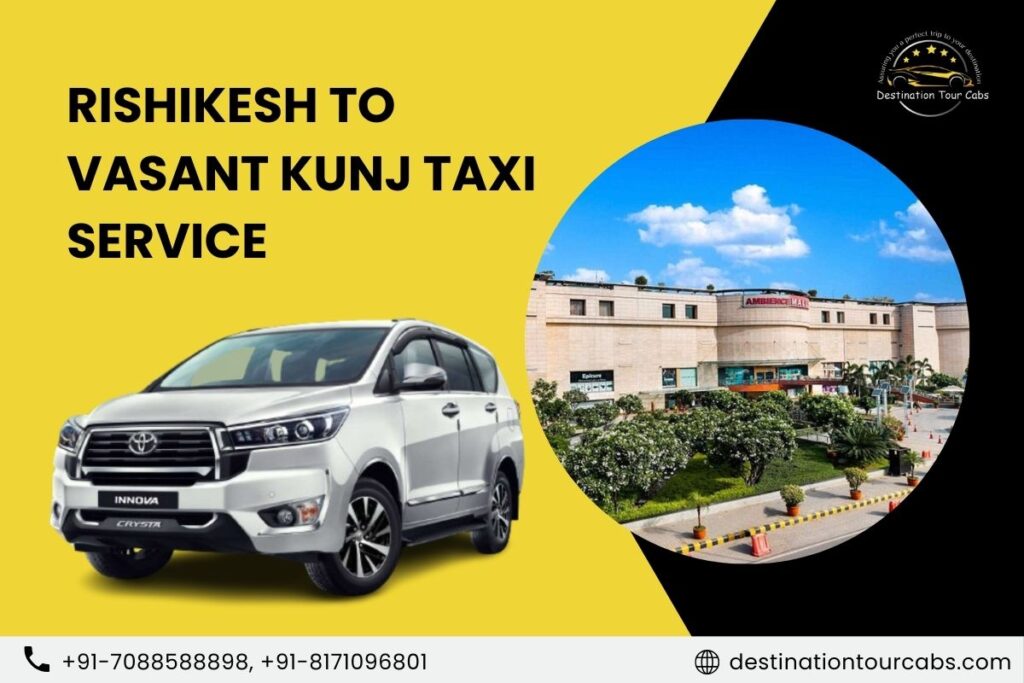 Rishikesh to Vasant Kunj Taxi Service