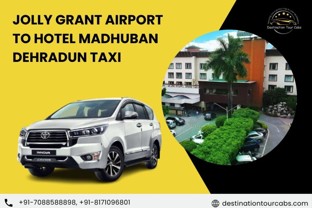 jolly grant Airport to Hotel Madhuban Dehradun taxi