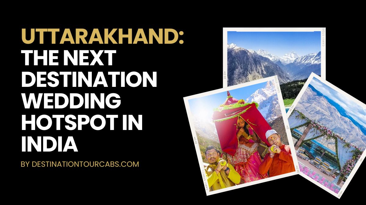 Uttarakhand The Next Destination Wedding Hotspot in India