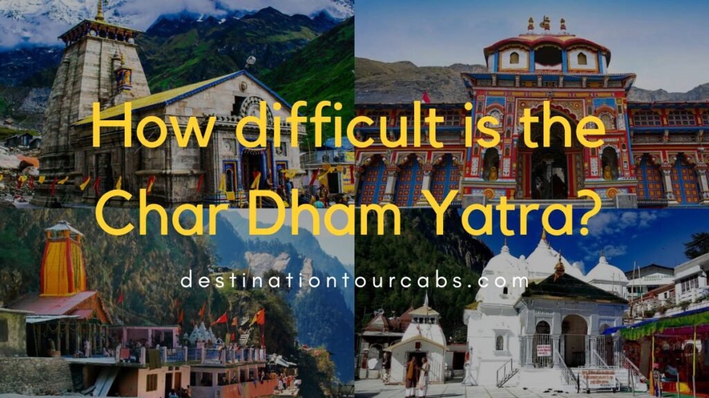 How difficult is the Char Dham Yatra