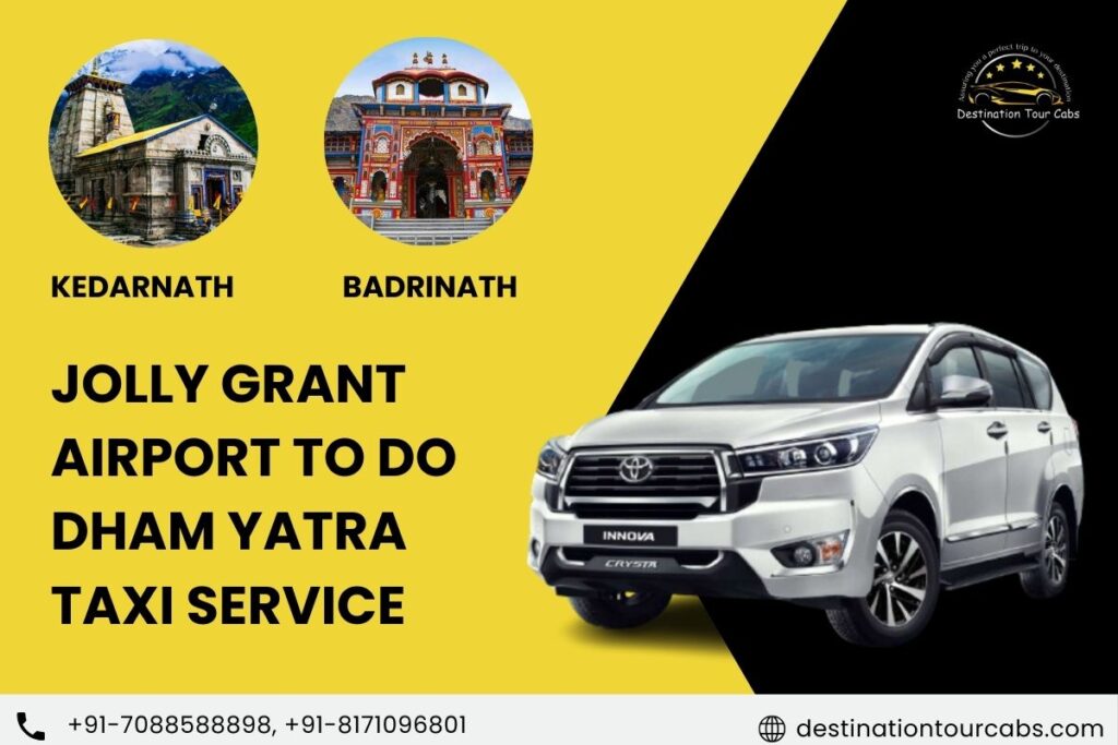 Jolly Grant Airport To Kedarnath And Badrinath Do dham Yatra taxi service