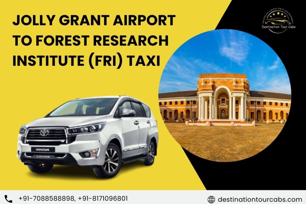 Jolly Grant Airport to Forest Research Institute (FRI) Taxi