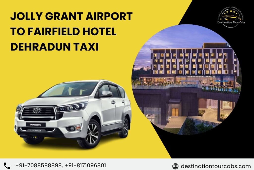 jolly grant Airport to fairfield hotel Dehradun taxi