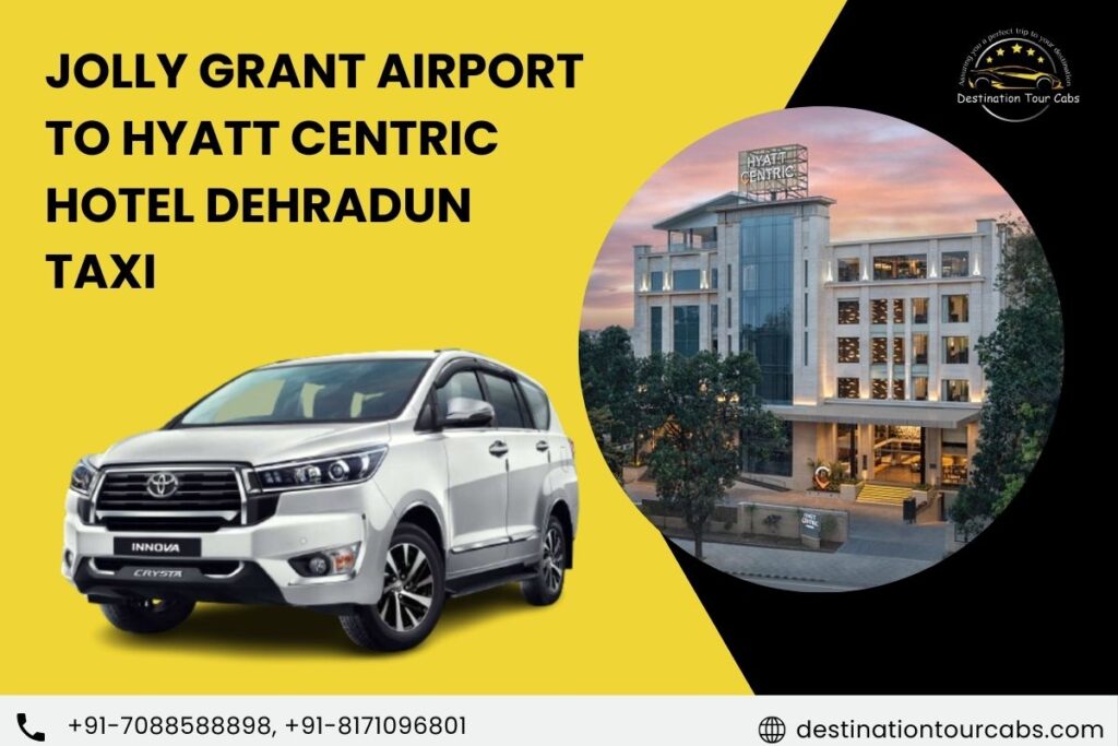 jolly grant Airport to hyatt centric hotel dehradun taxi