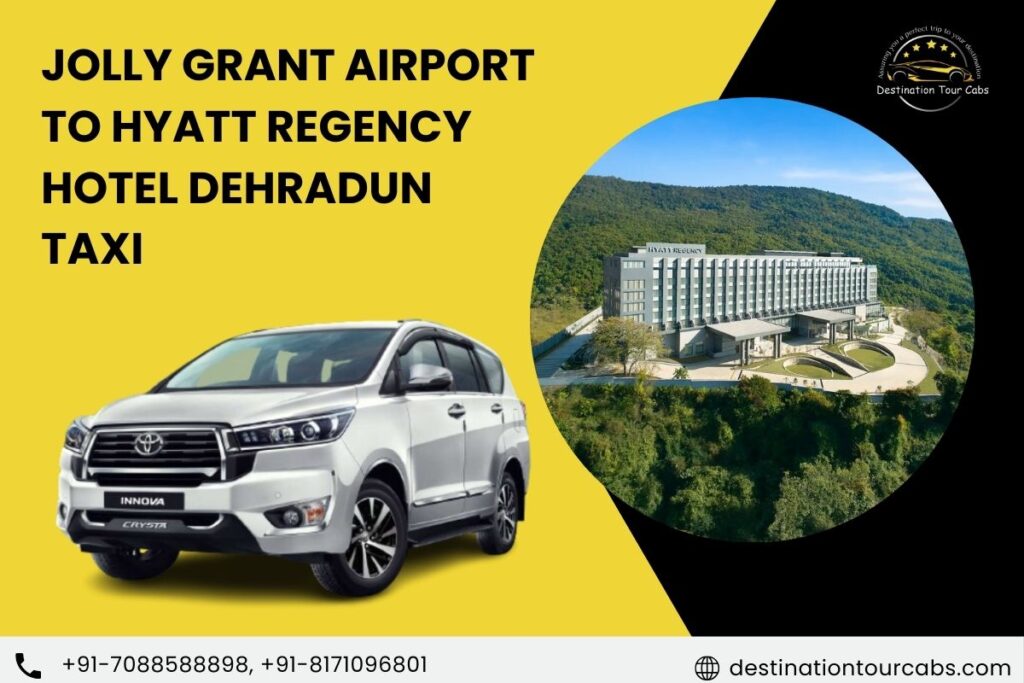 jolly grant Airport to hyatt regency hotel dehradun taxi