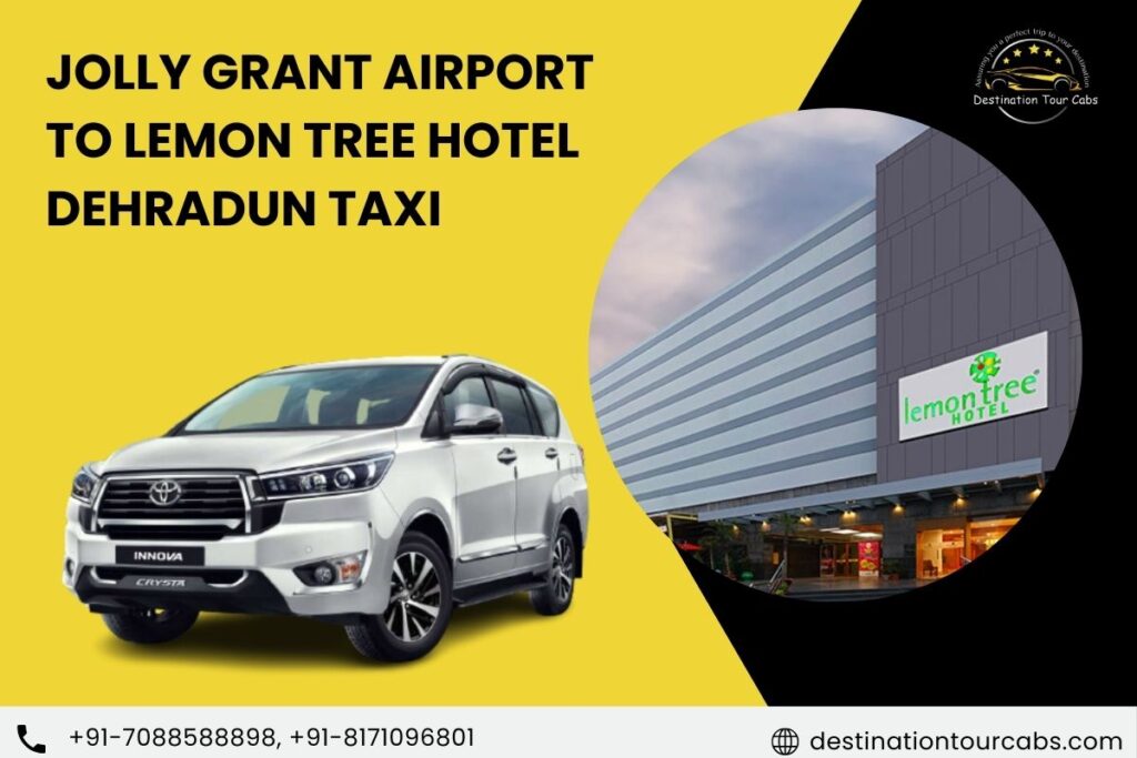 jolly grant Airport to lemon tree hotel dehradun taxi