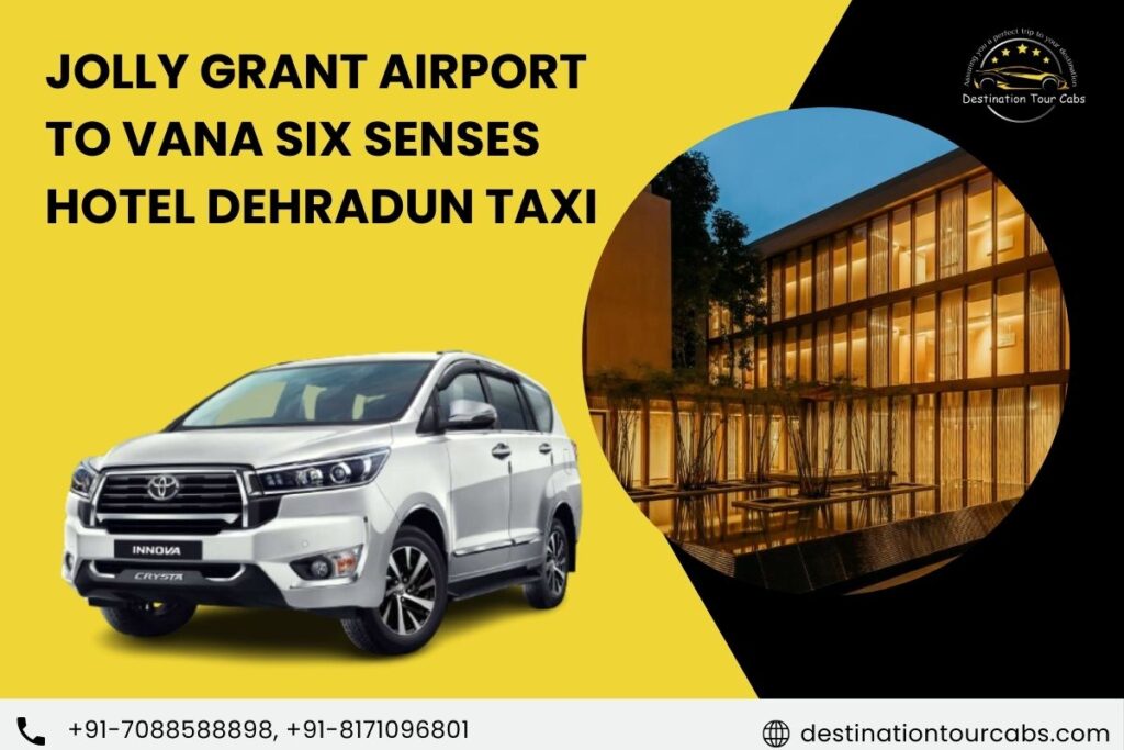 Jolly Grant Airport to Vana Six Senses Hotel Dehradun Taxi