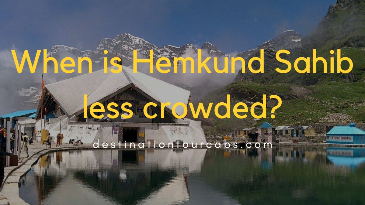 When is Hemkund Sahib less crowded