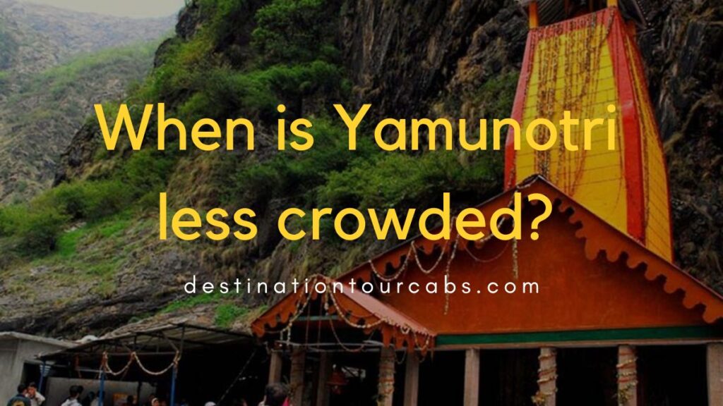 When is Yamunotri less crowded