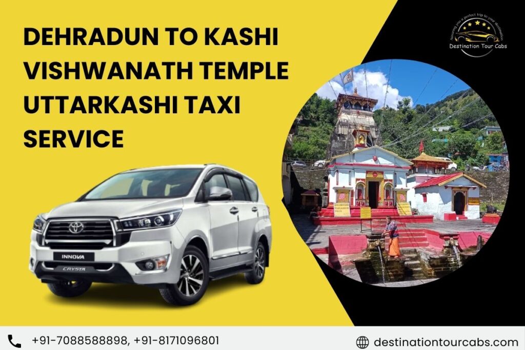 Dehradun to Kashi Vishwanath Temple Uttarkashi Taxi Service
