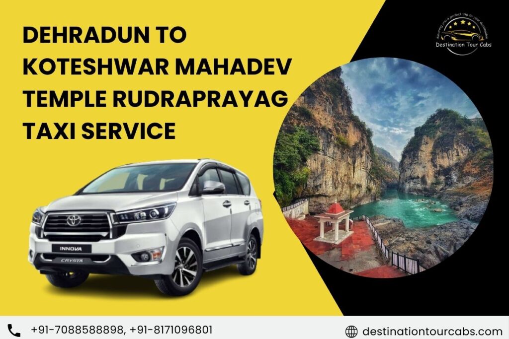 Dehradun to Koteshwar Mahadev Temple Rudraprayag Taxi Service
