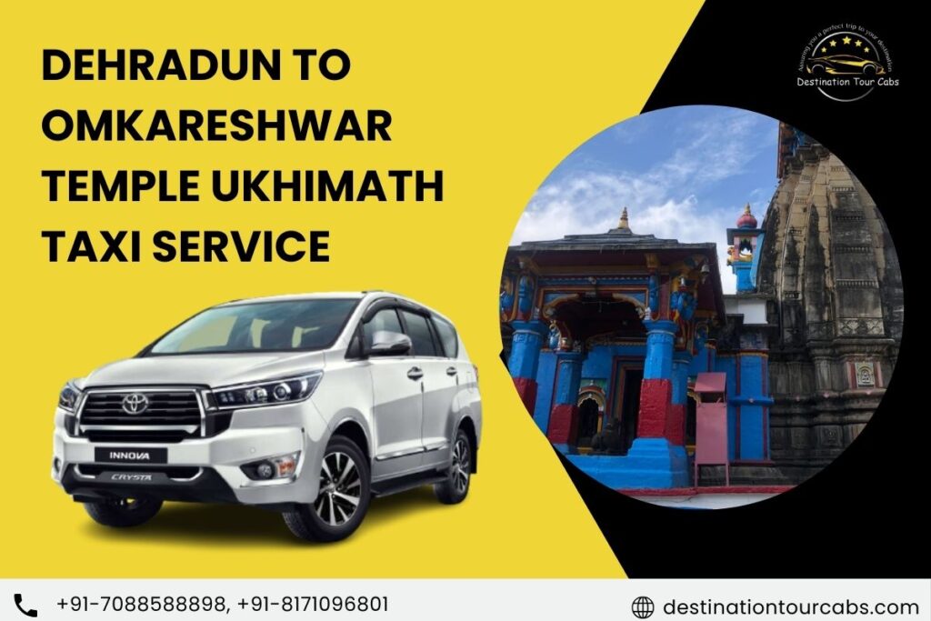 Dehradun to Omkareshwar Temple Ukhimath Taxi Service